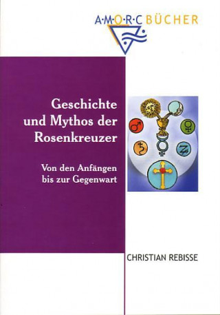 Geschichte und Mythos der Rosenkreuzer