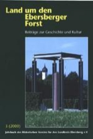 Land um den Ebersberger Forst 2000 - Beiträge zur Geschichte und Kultur. Jahrbuch des Historischen Vereins für den Landkreis Ebersberg e.V.