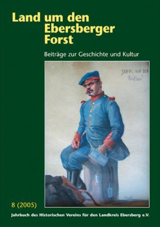 Land um den Ebersberger Forst 2005 - Beiträge zur Geschichte und Kultur. Jahrbuch des Historischen Vereins für den Landkreis Ebersberg e.V.