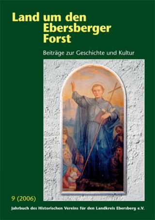 Land um den Ebersberger Forst 2006 - Beiträge zur Geschichte und Kultur. Jahrbuch des Historischen Vereins für den Landkreis Ebersberg e.V.