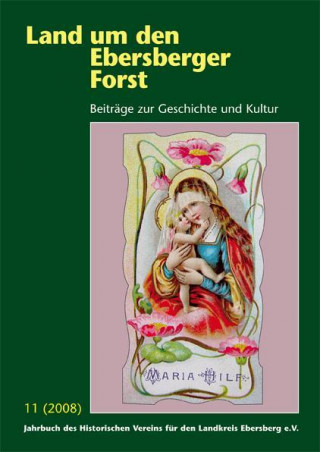 Land um den Ebersberger Forst 2008 - Beiträge zur Geschichte und Kultur. Jahrbuch des Historischen Vereins für den Landkreis Ebersberg e.V. / Land um