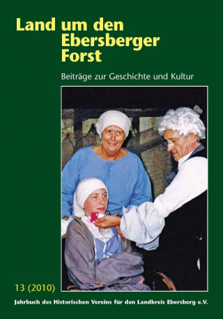 Land um den Ebersberger Forst 2010 - Beiträge zur Geschichte und Kultur. Jahrbuch des Historischen Vereins für den Landkreis Ebersberg e.V. / Land um