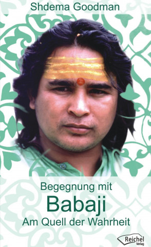 Babaji. Am Quell der Wahrheit