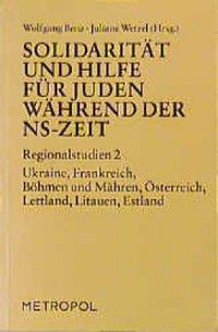 Solidarität und Hilfe für Juden während der NS-Zeit. Rettungsversuche für Juden vor der Verfolgung und Vernichtung unter nationalsozialistischer Herrs