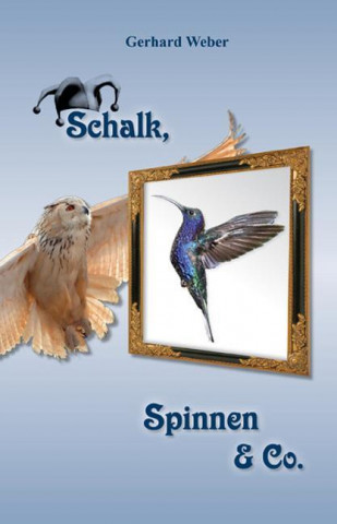 Gerhard Weber - Schalk, Spinnen & Co.