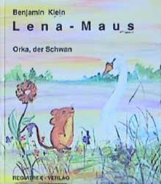 Lena - Maus. Orka, der Schwan