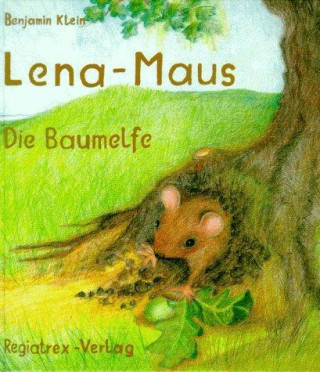 Lena - Maus. Die Baumelfe
