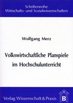 Volkswirtschaftliche Planspiele im Hochschulunterricht