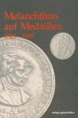 Melanchthon auf Medaillen 1525 - 1997