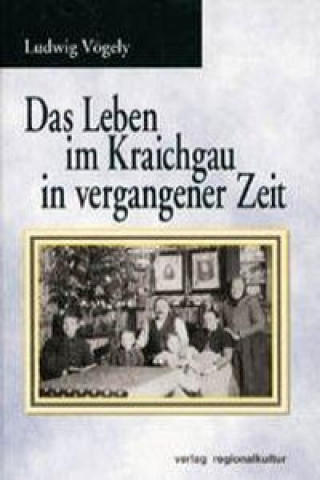 Das Leben im Kraichgau in vergangener Zeit