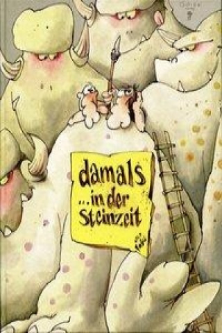 Damals ... in der Steinzeit