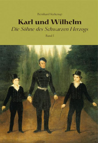 Karl und Wilhelm - Die Söhne des schwarzen Herzogs