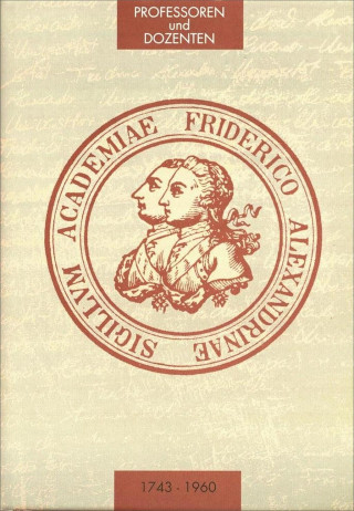 Die Professoren und Dozenten der Friedrich-Alexander-Universität Erlangen 1743 - 1960. Teil 2: Medizinische Fakultät.