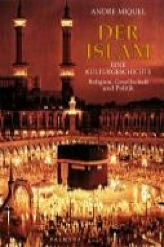 Der Islam - Eine Kulturgeschichte