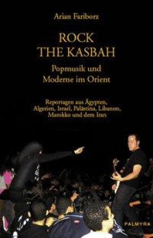 Rock the Kasbah - Popmusik und Moderne im Orient