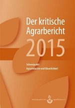 Landwirtschaft - Der kritische Agrarbericht 2015
