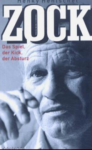 Zock - Das Spiel, der Kick, der Absturz