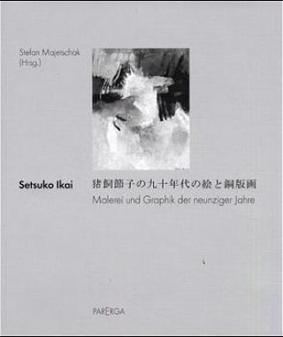 Setsuko Ikai. Malerei und Graphik der neunziger Jahre