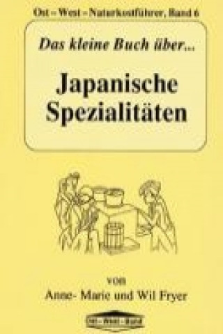 Das kleine Buch über Japanische Spezialitäten
