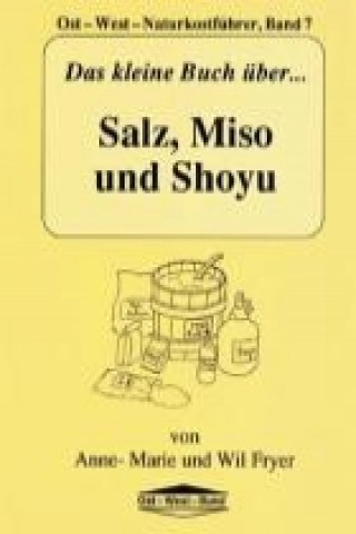 Das kleine Buch über Salz, Miso und Shoyu