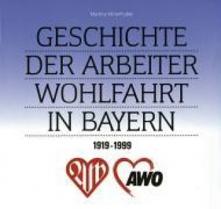 Geschichte der Arbeiterwohlfahrt in Bayern 1919-1999