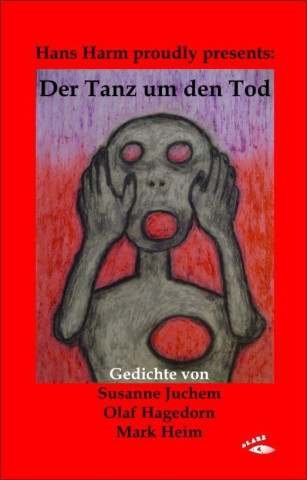 Hans Harm proudly presents: Der Tanz um den Tod