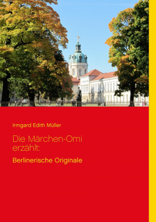 Die Märchen-Omi erzählt: Berlinerische Originale