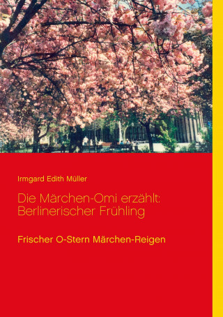 Die Märchen-Omi erzählt: Berlinerischer Frühling