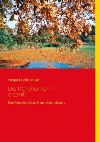 Die Märchen-Omi erzählt: Berlinerisches Familienleben