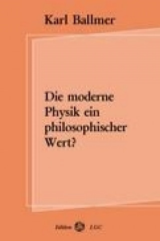 Die moderne Physik ein philosophischer Wert?