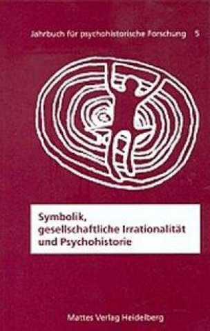 Symbolik, gesellschaftliche Irrationalität und Psychohistorie