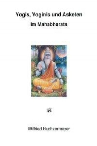 Yogis, Yoginis und Asketen im Mahabharata