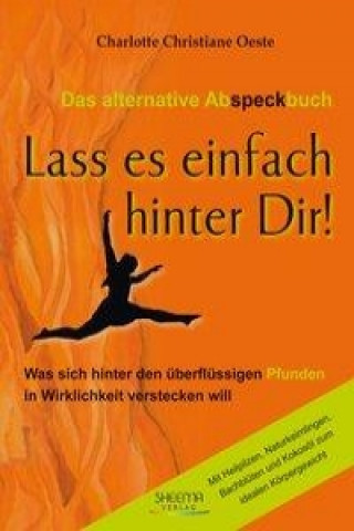 Das alternative Abspeckbuch - Lass es einfach hinter Dir!