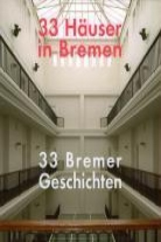33 Häuser in Bremen - 33 Bremer Geschichten