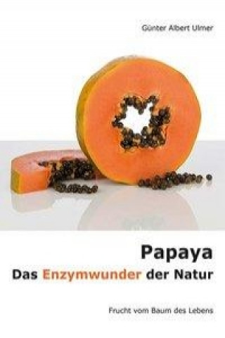 Papaya. Das Enzymwunder der Natur