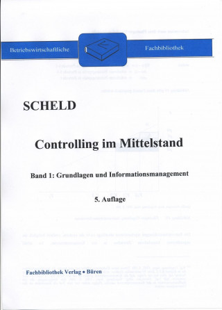 Controlling im Mittelstand, Band 1: Grundlagen und Informationsmanagement