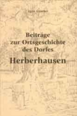 Beiträge zur Ortsgeschichte des Dorfes Herberhausen