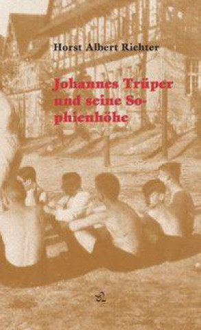 Johannes Trüper und seine Sophienhöhe in Jena