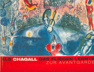 Als Chagall das Fliegen lernte