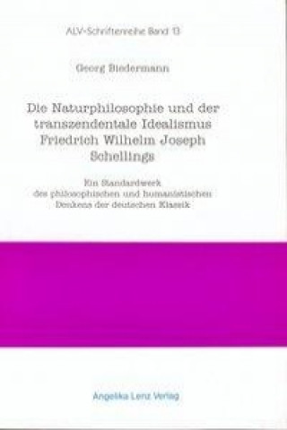 Die Naturphilosophie und der Transzendentale Idealismus Friedrich Wilhelm Joseph Schellings