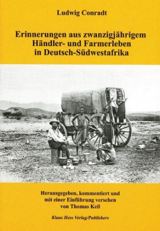 Erinnerungen aus zwanzigjährigem Händler- und Farmerleben in Deutsch-Südwestafrika