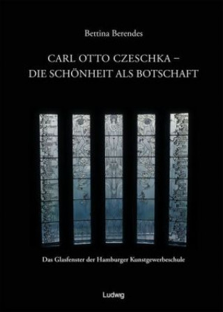 Carl Otto Czeschka - Die Schönheit als Botschaft
