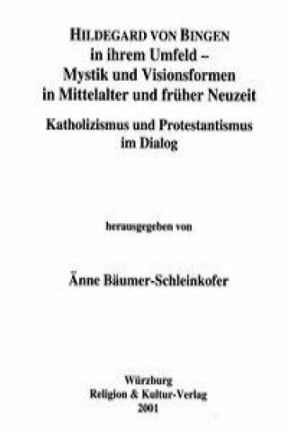 Hildegard von Bingen in ihrem Umfeld - Mystik und Visionsformen in Mittelalter und früher Neuzeit