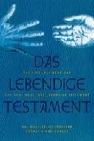 Das Alte, das Neue und das ganz Neue, das Lebendige Testament