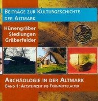 Archäologie in der Altmark / Altsteinzeit bis Frühmittelalter