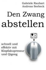 Den Zwang abstellen - schnell und effektiv mit Klopfakupressur und Qigong