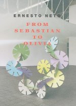 Ernesto Neto: From Sebastian to Olivia