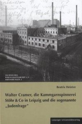 Walter Cramer, die Kammgarnspinnerei Stöhr & Co in Leipzig und die sogenannte 