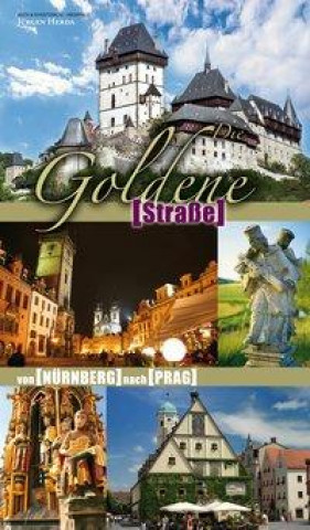 Die Goldene Straße von Nürnberg nach Prag