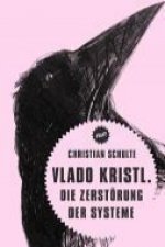 Vlado Kristl. Die Zerstörung der Systeme
